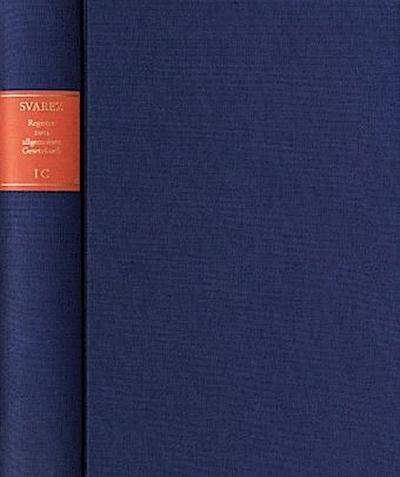 Carl Gottlieb Svarez: Gesammelte Schriften / Zweite Abteilung: Die Preußische Rechtsreform. I. Das Allgemeine Landrecht: Die Texte. C. Gemeinsames Register zum Allgemeinen Gesetzbuch, Allgemeinen Landrecht und zum Entwurf eines allgemeinen Gesetzbuchs für die Preußischen Staaten