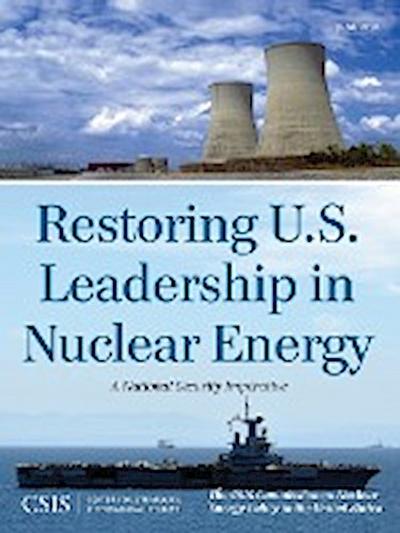 Restoring U.S. Leadership in Nuclear Energy