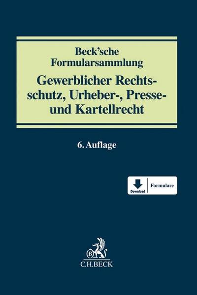 Beck’sche Formularsammlung Gewerblicher Rechtsschutz, Urheber-, Presse- und Kartellrecht