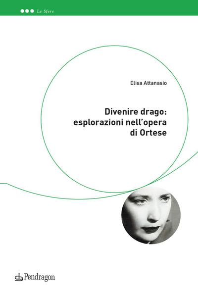 Divenire drago: esplorazioni nell’opera di Ortese