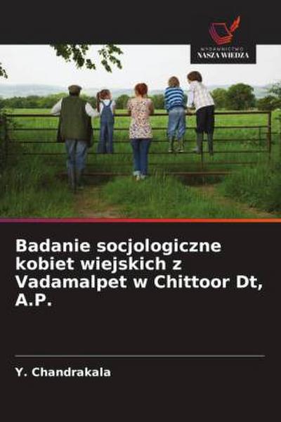 Badanie socjologiczne kobiet wiejskich z Vadamalpet w Chittoor Dt, A.P.