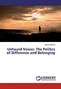 Unheard Voices: The Politics of Difference and Belonging