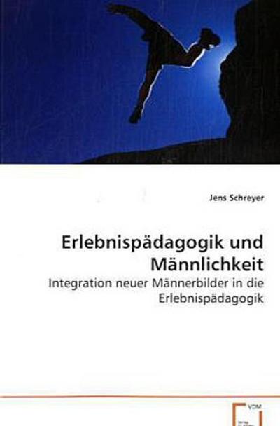 Erlebnispädagogik und Männlichkeit