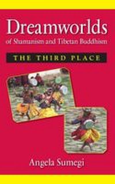 Dreamworlds of Shamanism and Tibetan Buddhism