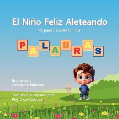 El Niño Feliz Aleteando   No puedo encontrar mis Palabras