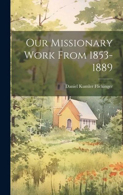 Our Missionary Work From 1853-1889
