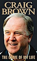 Craig Brown - The Game of My Life