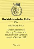 Die Polizeiordnung Herzog Christians von Braunschweig-Lüneburg vom 6. Oktober 1618
