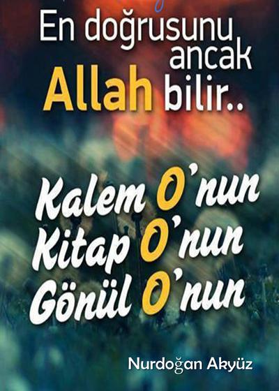 En Dogrusunu Ancak ALLAH Bilir..