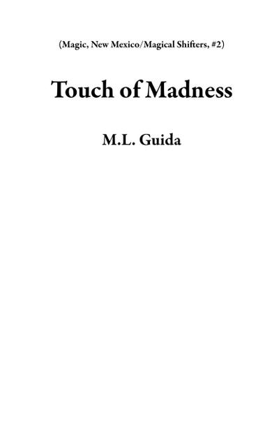 Touch of Madness (Magic, New Mexico/Magical Shifters, #2)