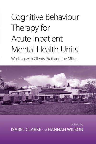 Cognitive Behaviour Therapy for Acute Inpatient Mental Health Units