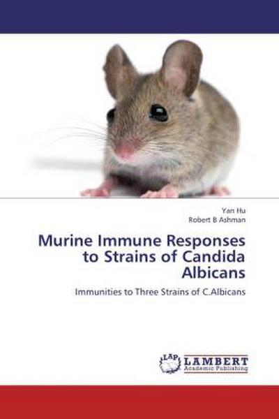Murine Immune Responses to Strains of Candida Albicans
