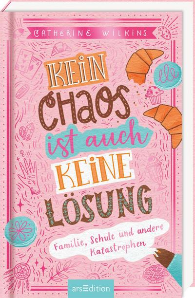 Kein Chaos ist auch keine Lösung! - Familie, Schule und andere Katastrophen
