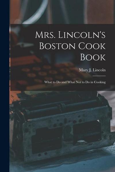 Mrs. Lincoln’s Boston Cook Book