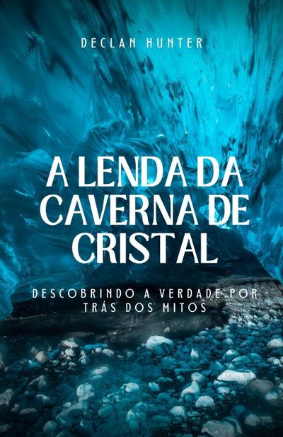 A Lenda da Caverna de Cristal