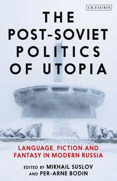 The Post-Soviet Politics of Utopia