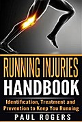 Running Injuries Handbook: Identification, Treatment and Prevention to Keep You Running