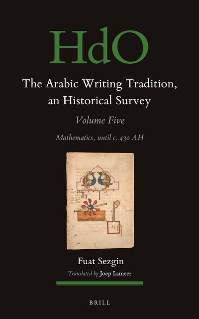 The Arabic Writing Tradition, an Historical Survey, Volume 5