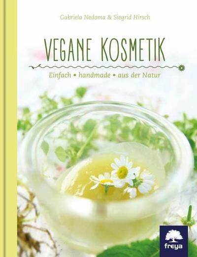 Vegane Kosmetik: einfach - handmade - aus der Natur
