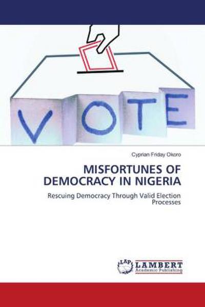 MISFORTUNES OF DEMOCRACY IN NIGERIA