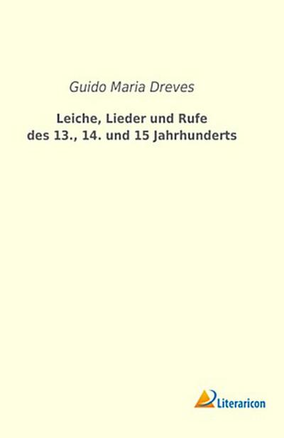 Leiche, Lieder und Rufe des 13., 14. und 15 Jahrhunderts