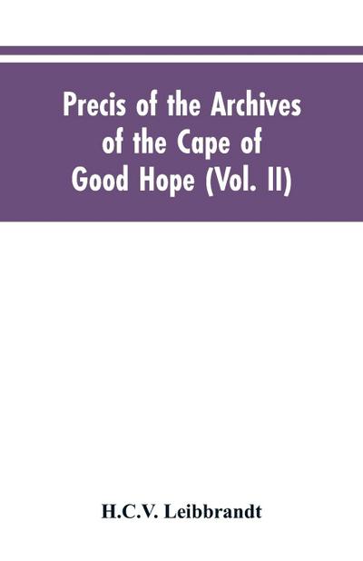 Precis of the Archives of the Cape of Good Hope