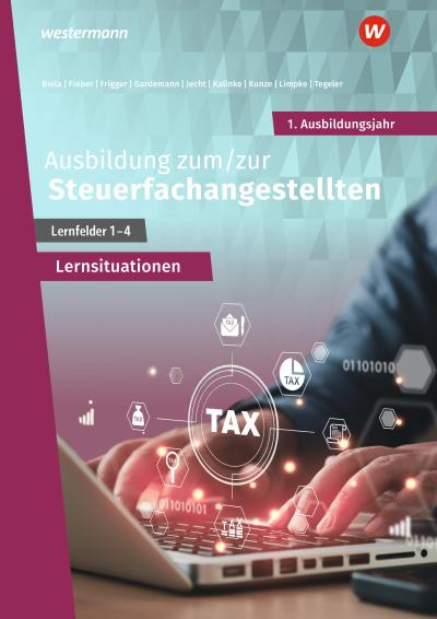 Ausbildung zum/zur Steuerfachangestellten. 1. Ausbildungsjahr.  Arbeitsheft mit Lernsituationen