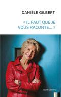 Danièle Gilbert : «Il faut que je vous raconte...»