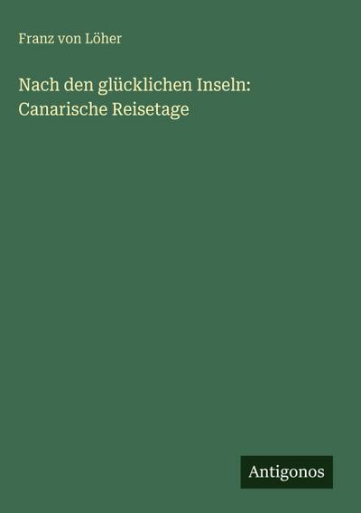Nach den glücklichen Inseln: Canarische Reisetage