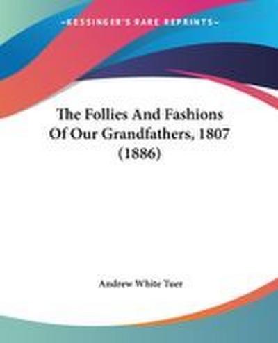 The Follies And Fashions Of Our Grandfathers, 1807 (1886)