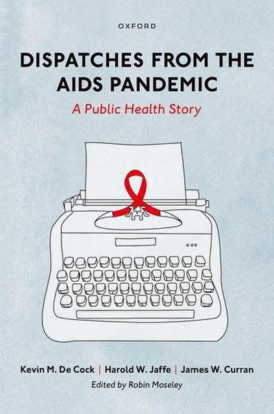 Dispatches from the AIDS Pandemic
