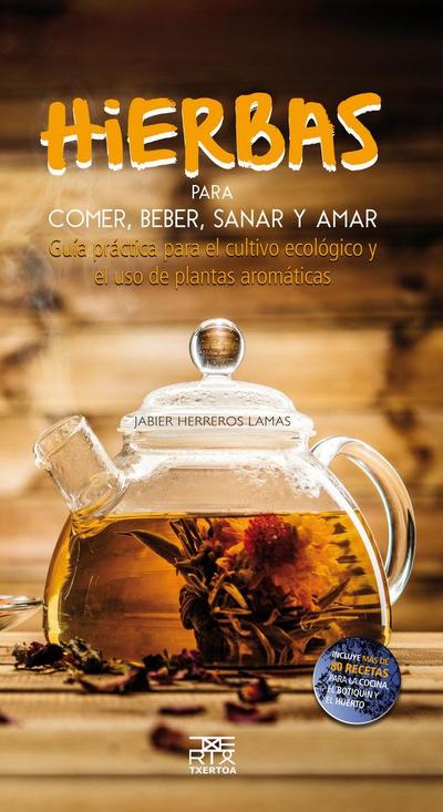 Herreros Lamas, J: Hierbas para comer, beber, sanar y amar
