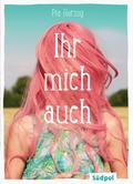 Ihr mich auch
