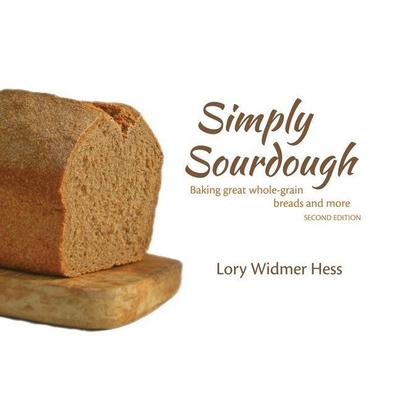 Simply Sourdough: Baking great whole-grain breads and more