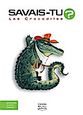 Savais-tu? - En couleurs 10 - Les Crocodiles