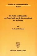 Die Rechts- und Staatslehre von Adam Smith und die Interessentheorie der Verfassung.