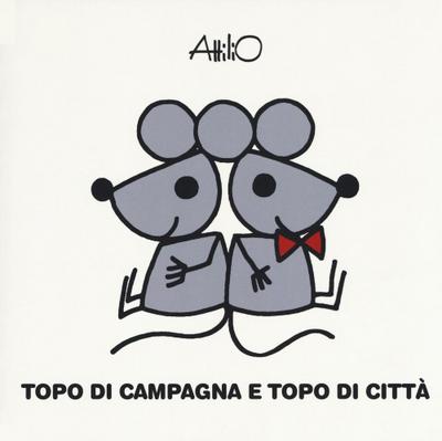 Topo di campagna topo di città. Le mini fiabe di Attilio