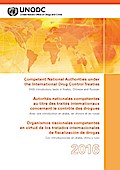 Competent National Authorities under the International Drug Control Treaties 2016 / Autorités Nationales Compétentes au Titre des Traités Internationaux Concernant le Contrôle des Drogues 2016 / Organismos Nacionales Competentes en Virtud de los Tratados Internacionales de Fiscalización de Drogas