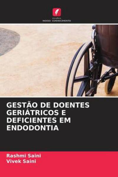 GESTÃO DE DOENTES GERIÁTRICOS E DEFICIENTES EM ENDODONTIA