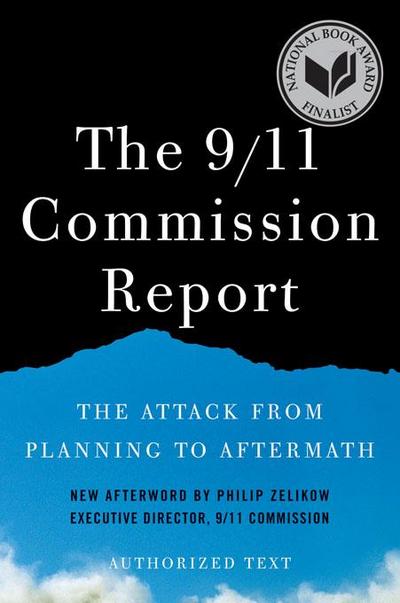 The 9/11 Commission Report: The Attack from Planning to Aftermath (Authorized Text, Shorter Edition)