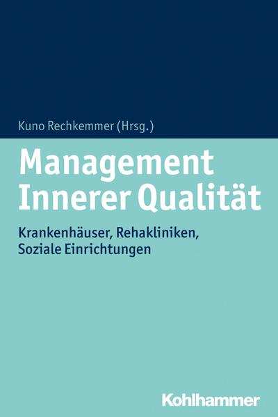 Management Innerer Qualität: Krankenhäuser, Rehakliniken, Soziale Einrichtungen