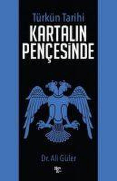 Türkün Tarihi - Kartalin Pencesinde