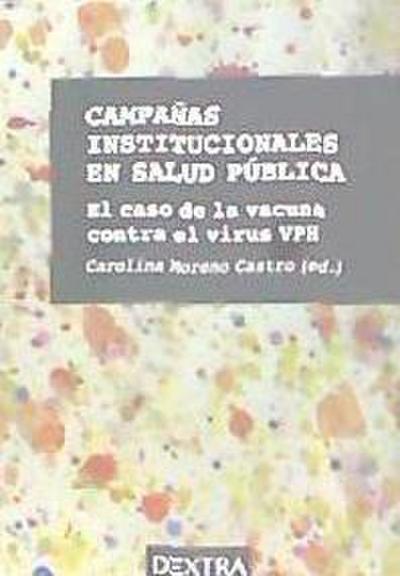 Campañas institucionales en salud pública : el caso de la vacuna contra el virus VPH