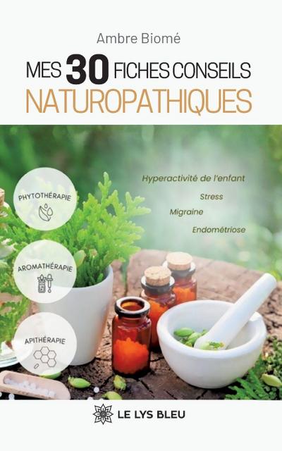 Mes 30 fiches conseils naturopathiques