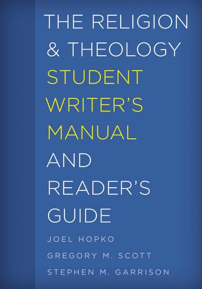 The Religion and Theology Student Writer’s Manual and Reader’s Guide