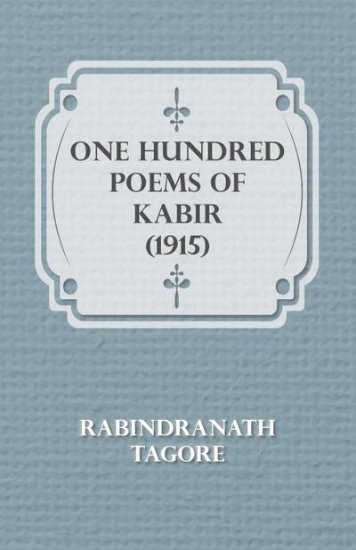 One Hundred Poems of Kabir (1915)