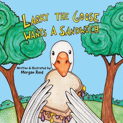 Larry the Goose Wants a Sandwich