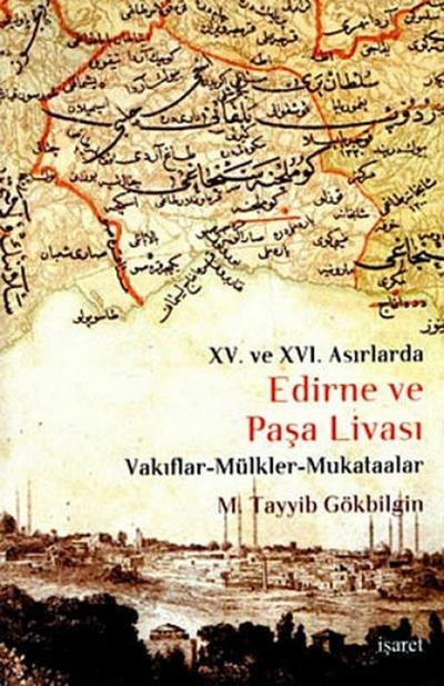 XV. ve XVI Asirlarda Edirne ve Pasa Livasi