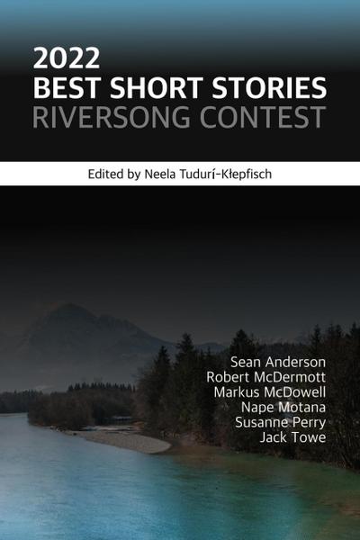 2022 Best Short Stories: Riversong Contest (Riversong Short Story Contest, #1)