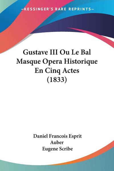 Gustave III Ou Le Bal Masque Opera Historique En Cinq Actes (1833)